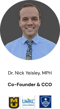 Dr. Nick Yeisley, MPH - Co-Founder & CCO